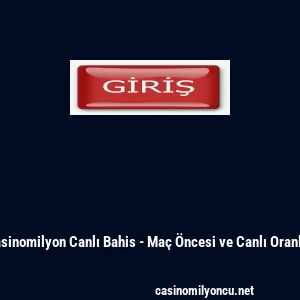 Casinomilyon Canlı Bahis - Ma&ccedil; &Ouml;ncesi ve Canlı Oranlar