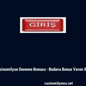 Casinomilyon Deneme Bonusu - Bedava Bonus Veren Site